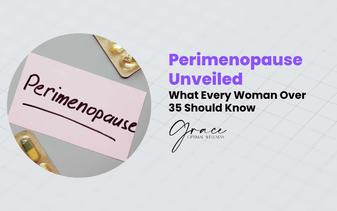 Perimenopause Unveiled: What Every Woman Over 35 Needs to Know