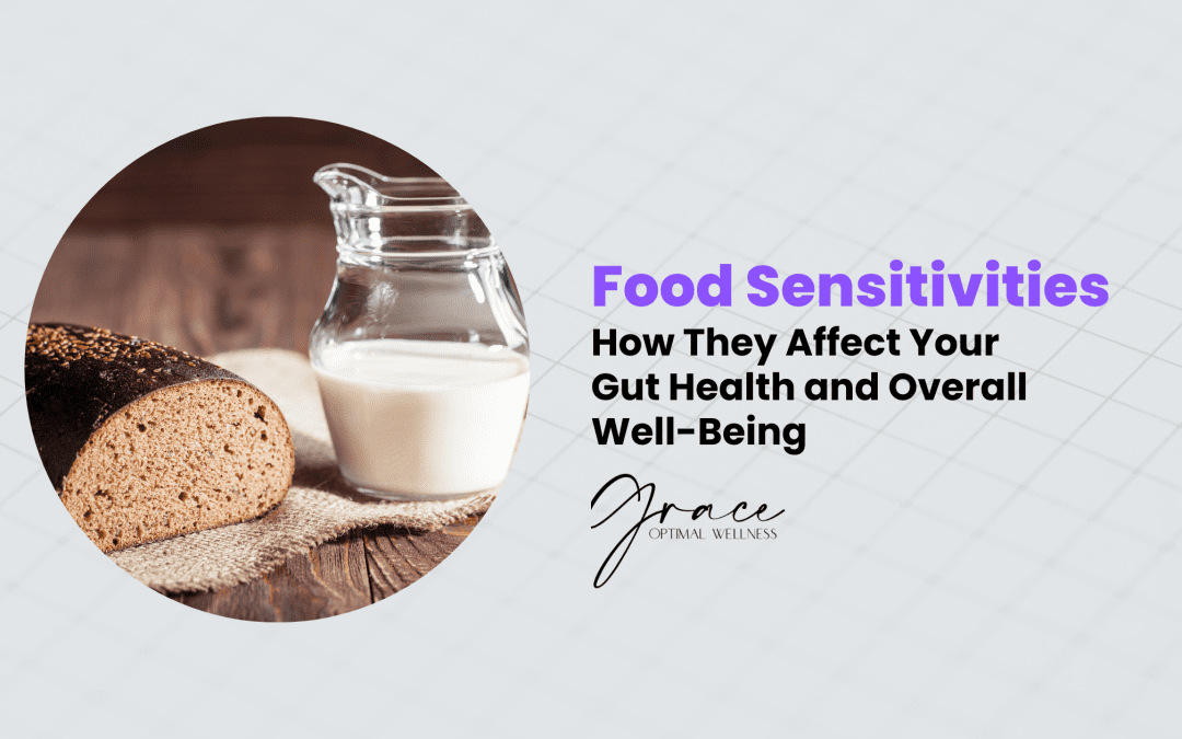 Food Sensitivities: How They Affect Your Gut Health and Overall Well-Being