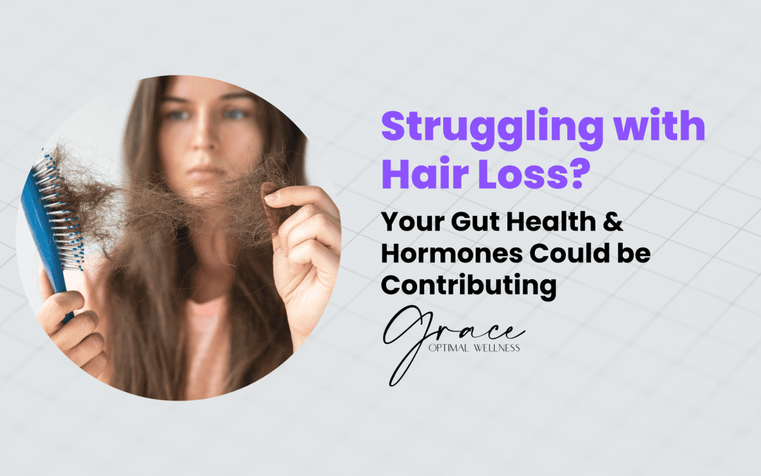 Struggling with Hair Loss? Your Gut Health and Hormones Could be Contributing