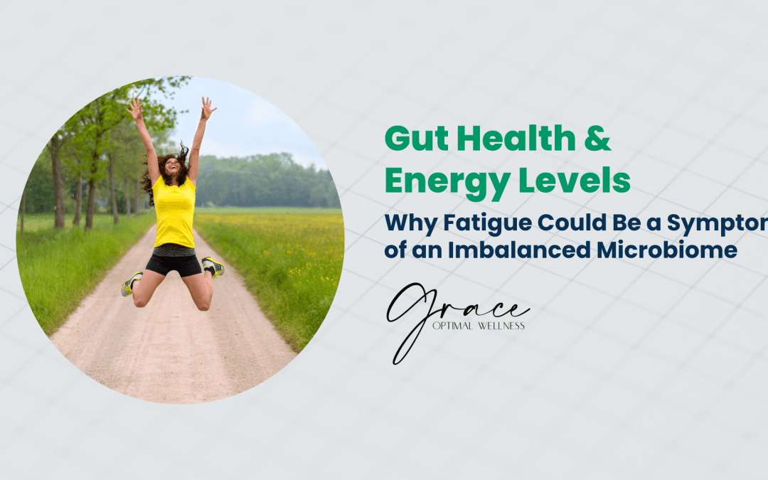 Gut Health and Energy Levels: Why Fatigue Could Be a Symptom of an Imbalanced Microbiome