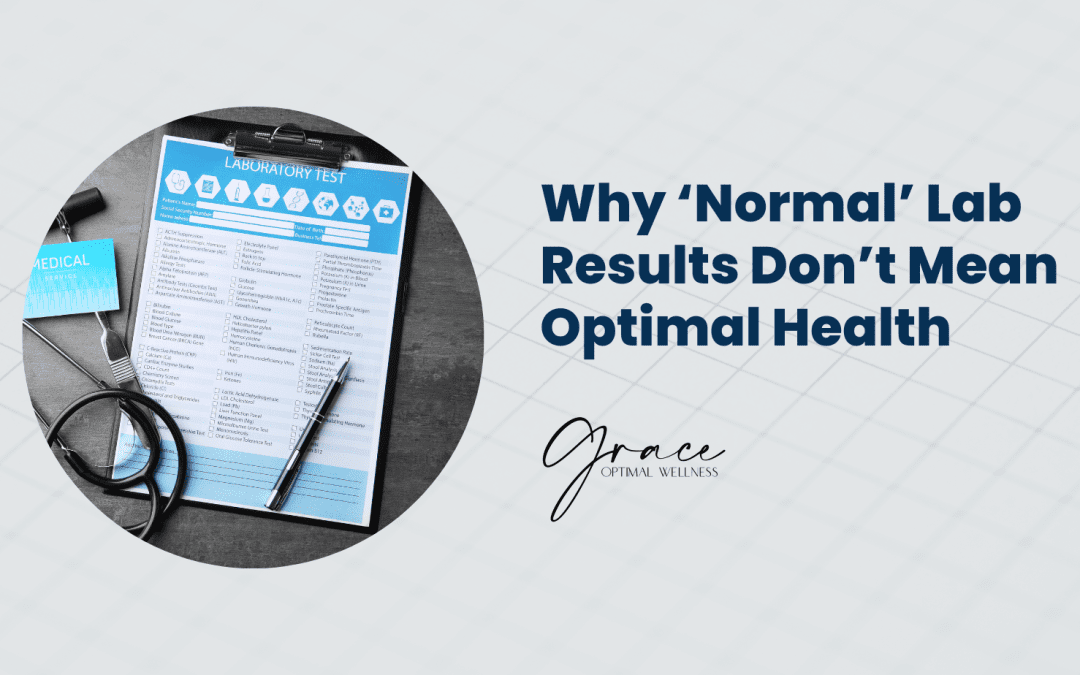 Why ‘Normal’ Lab Results Don’t Mean Optimal Health